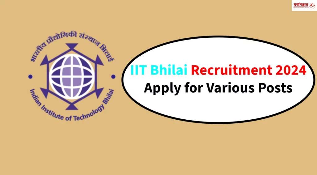 IIT Bhilai Recruitment 2024 Apply for Various Posts Check Eligibility Criteria and Important Dates