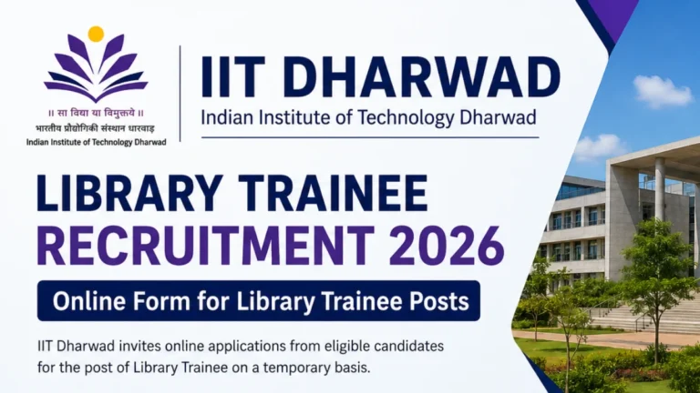 IIT Dharwad Library Trainee Recruitment 2026, Online Form for Library Trainee Posts 5 IIT Dharwad Library Trainee Recruitment 2026