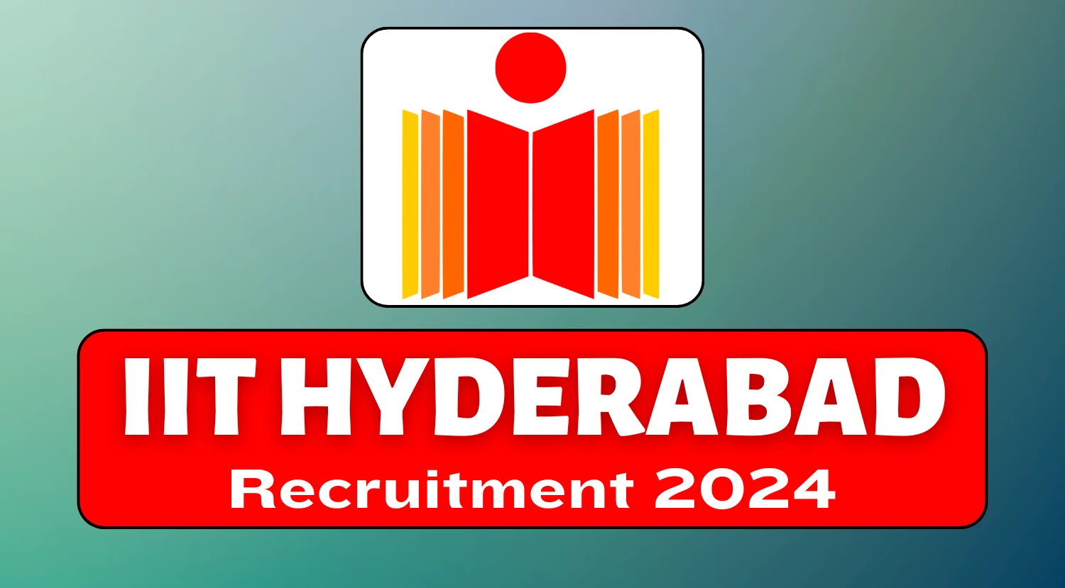 IIT Hyderabad Engineer Recruitment 2024