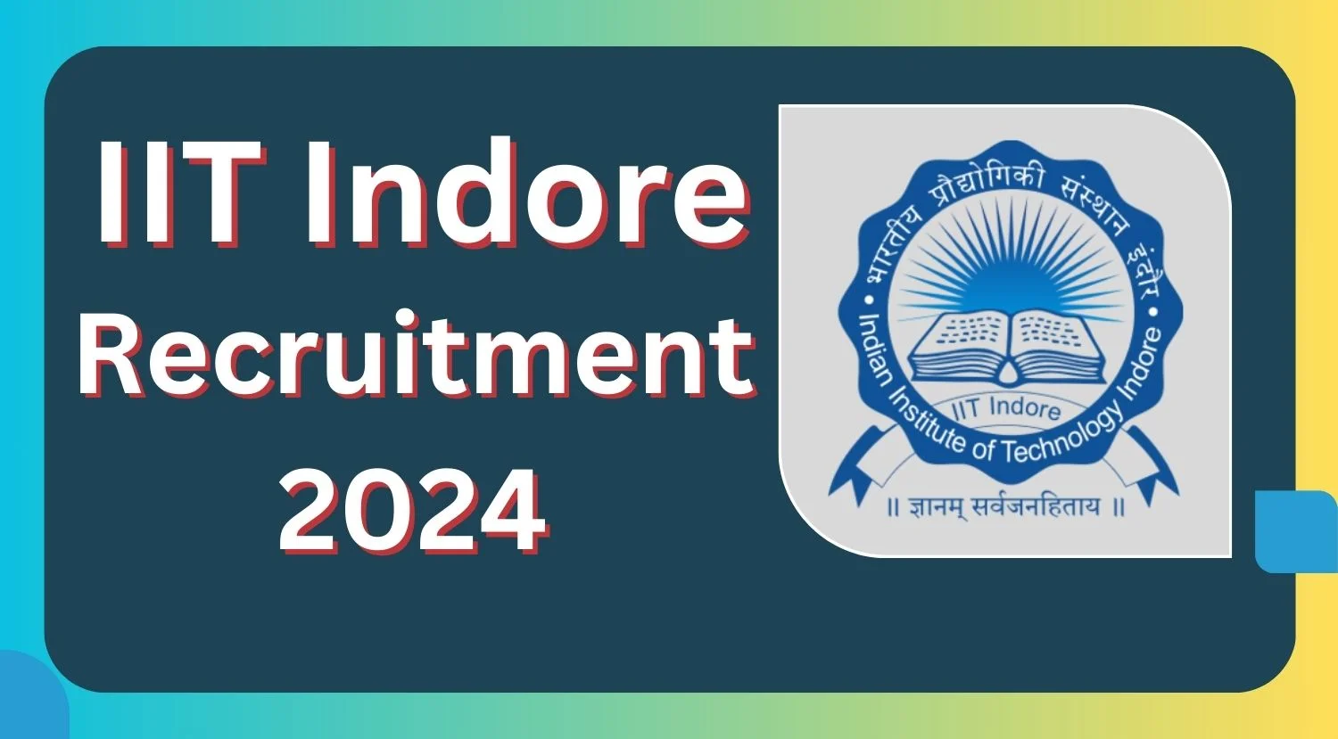 IIT Indore Junior Research Fellow, Research Associate Position, and Field Assistant Recruitment 2024