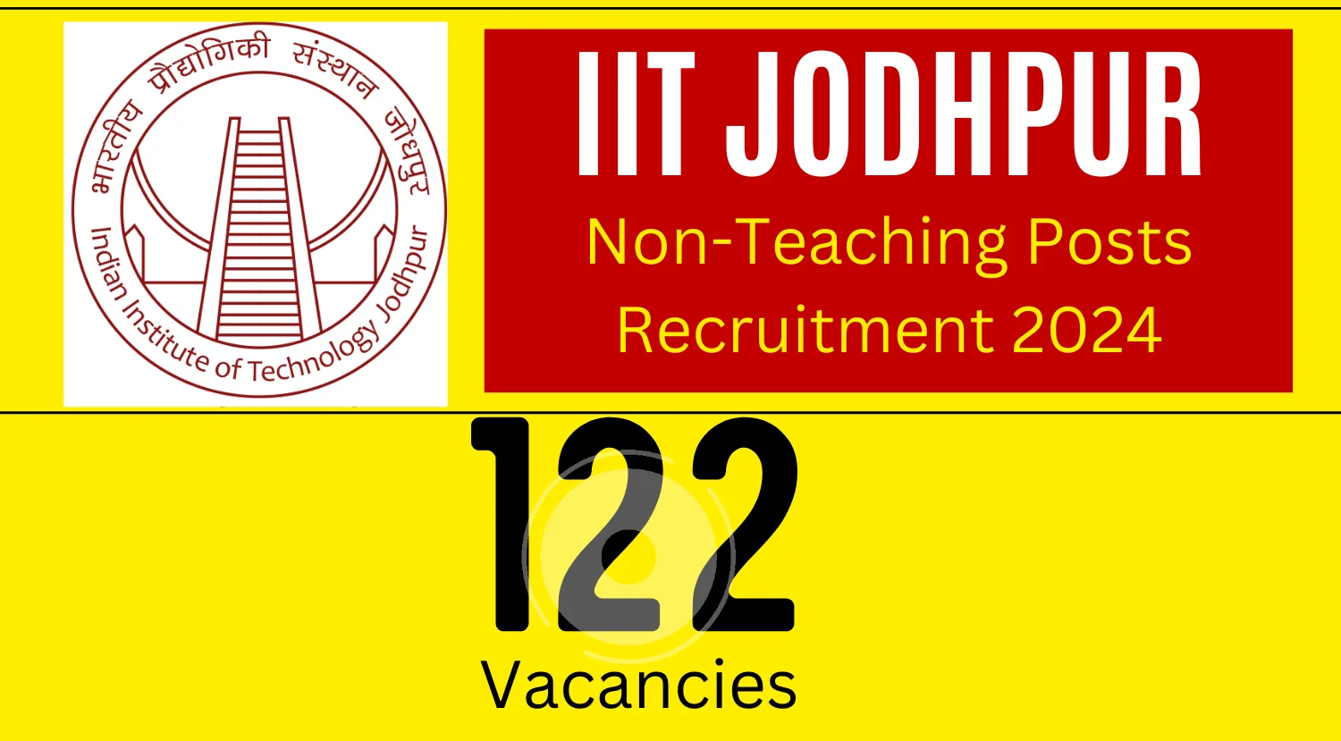 IIT Jodhpur Recruitment 2024 for 122 Non-Teaching Posts