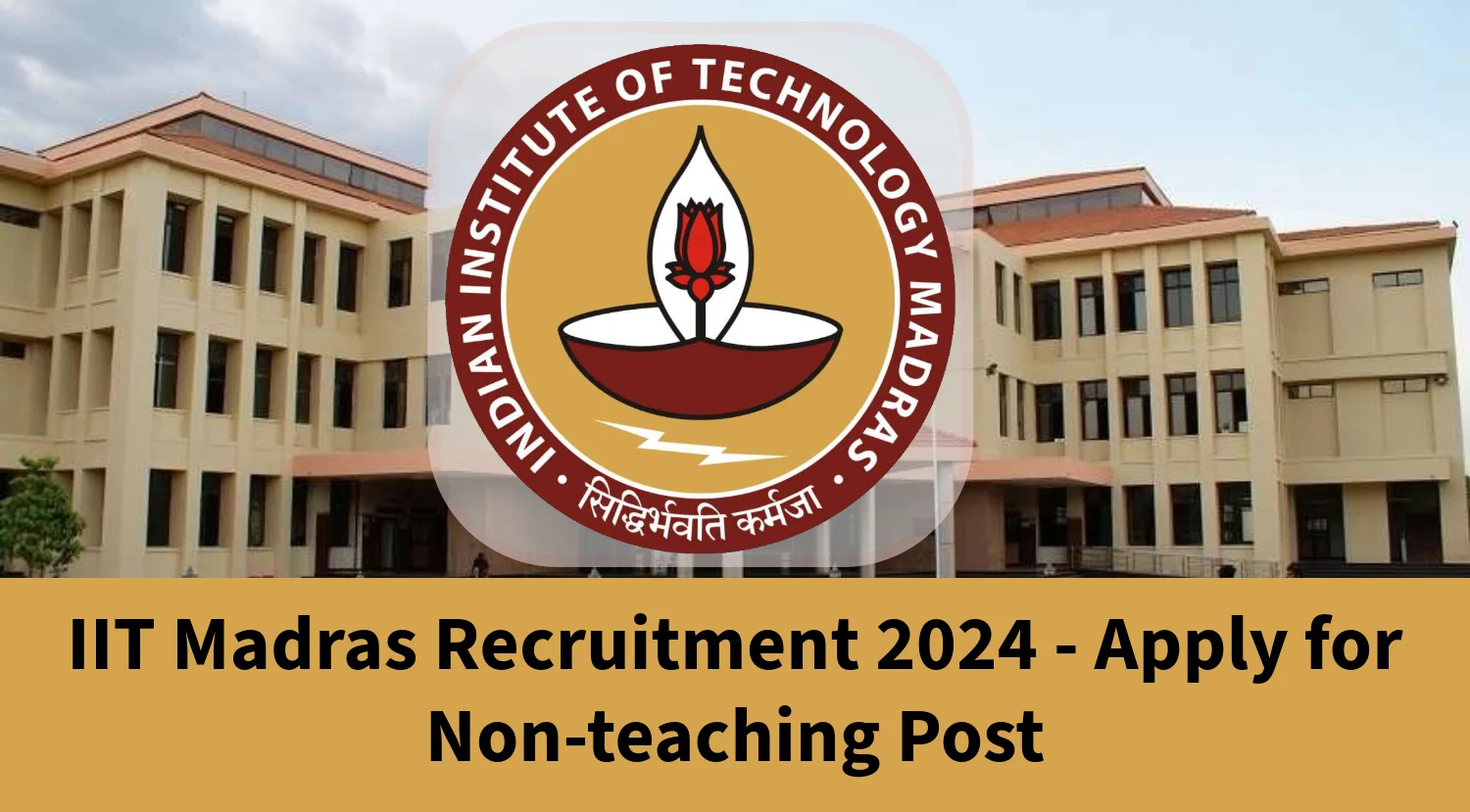 IIT Madras Recruitment 2024 - Apply for Non-teaching Post
