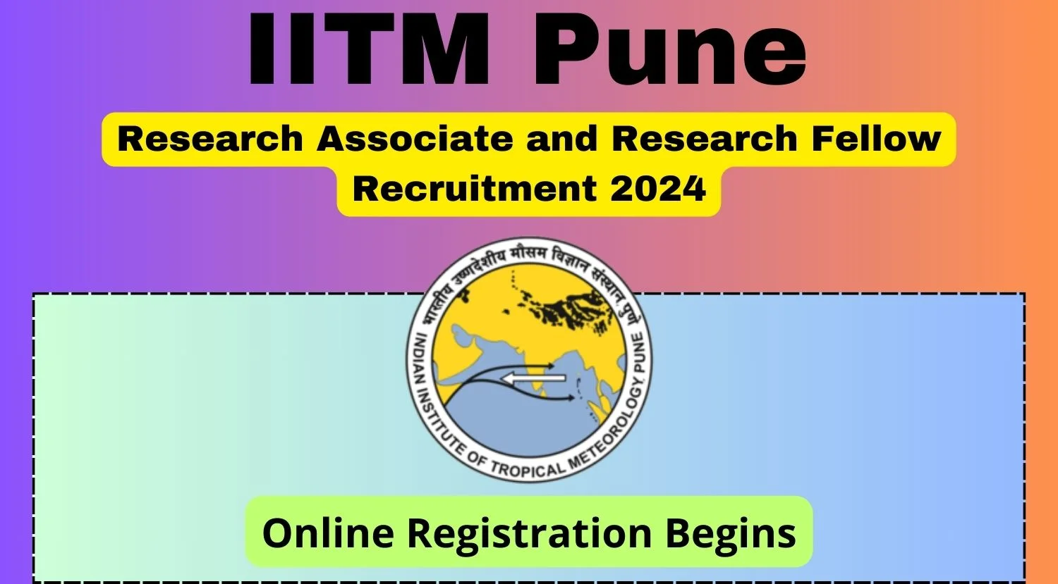 IITM Pune Research Associate and Research Fellow Recruitment 2024 Online Registration Begins