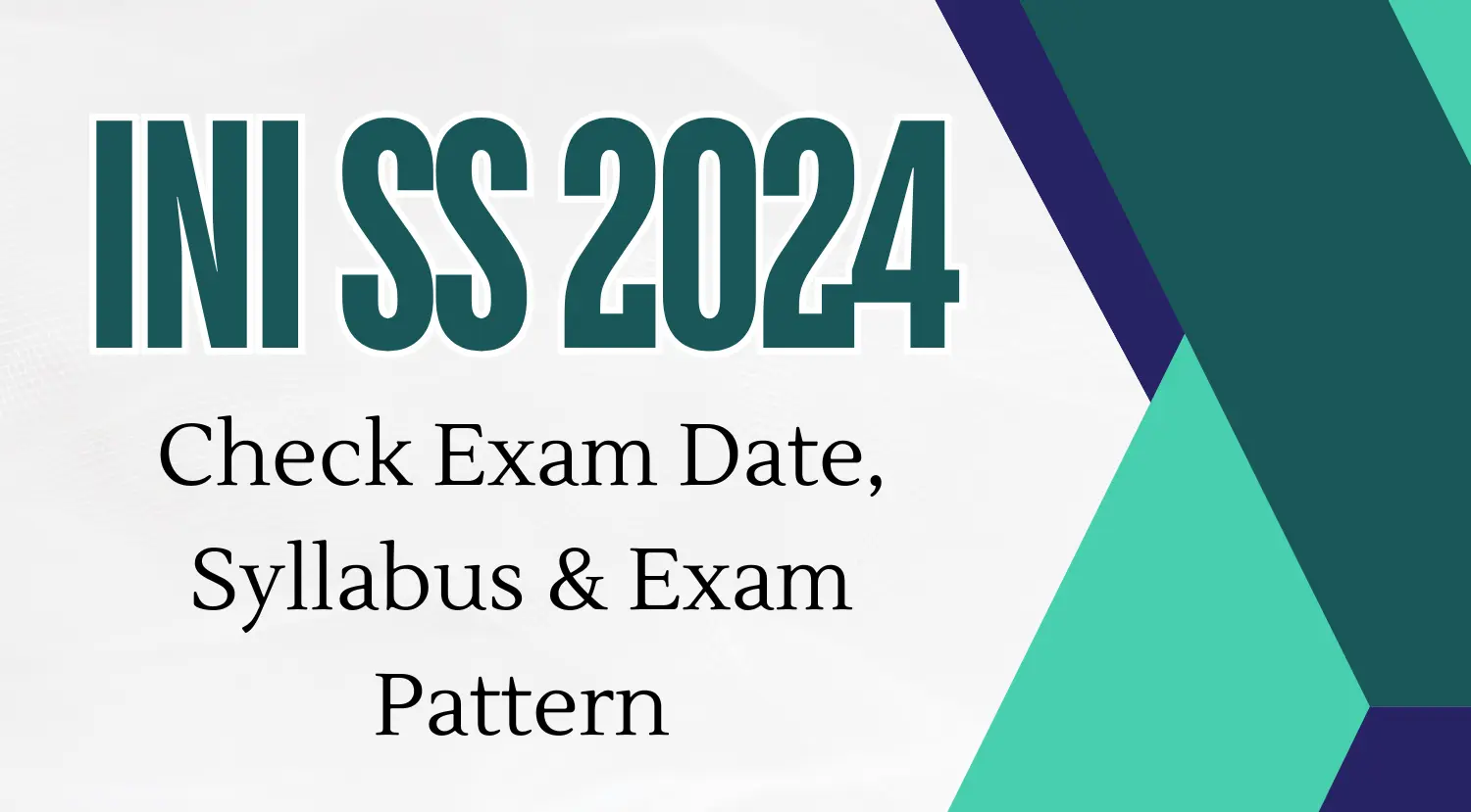 INI SS 2024 Check Exam Date Syllabus Exam Pattern