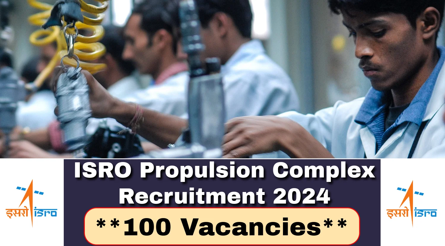 ISRO IPRC Recruitment Notification 2024 Out for 100 Vacancies under ISRO Propulsion Complex