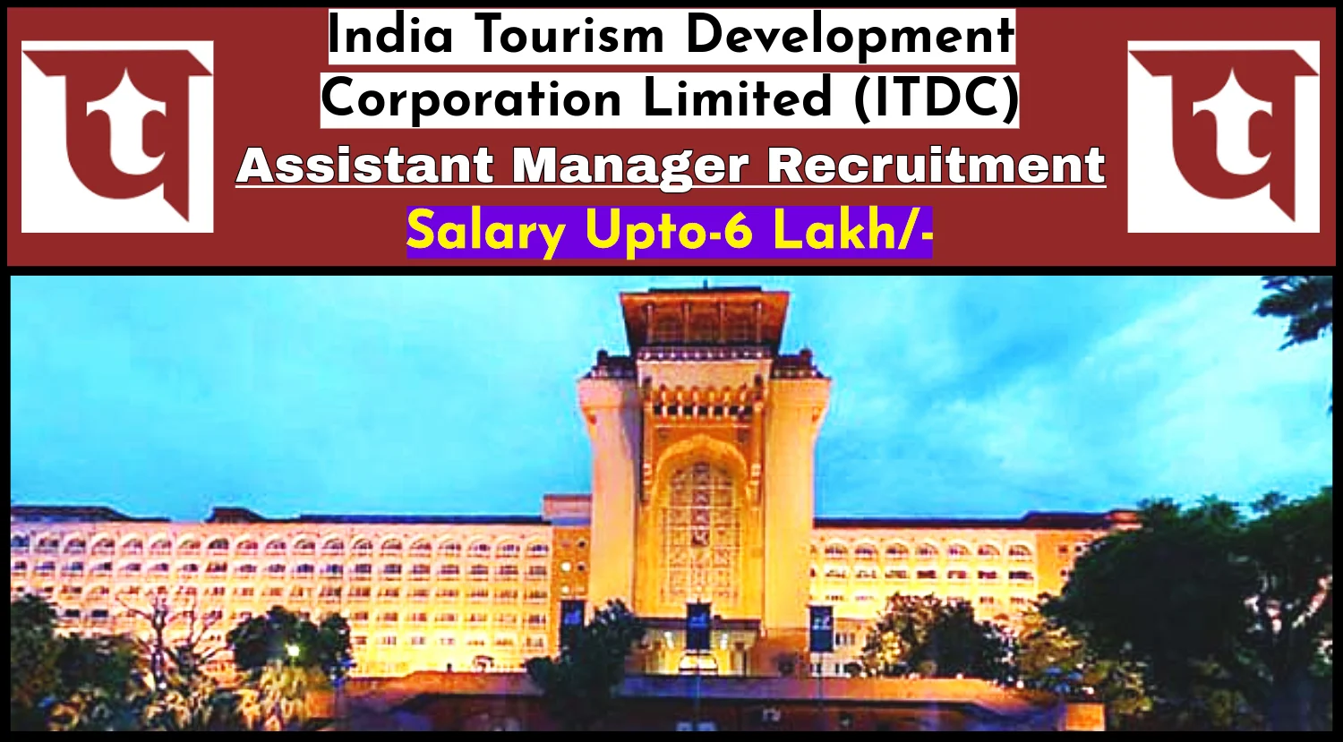 ITDC Assistant Manager Recruitment 2024 Notification Out for 22 Vacancies, Check Eligibility Details and Application Process Now