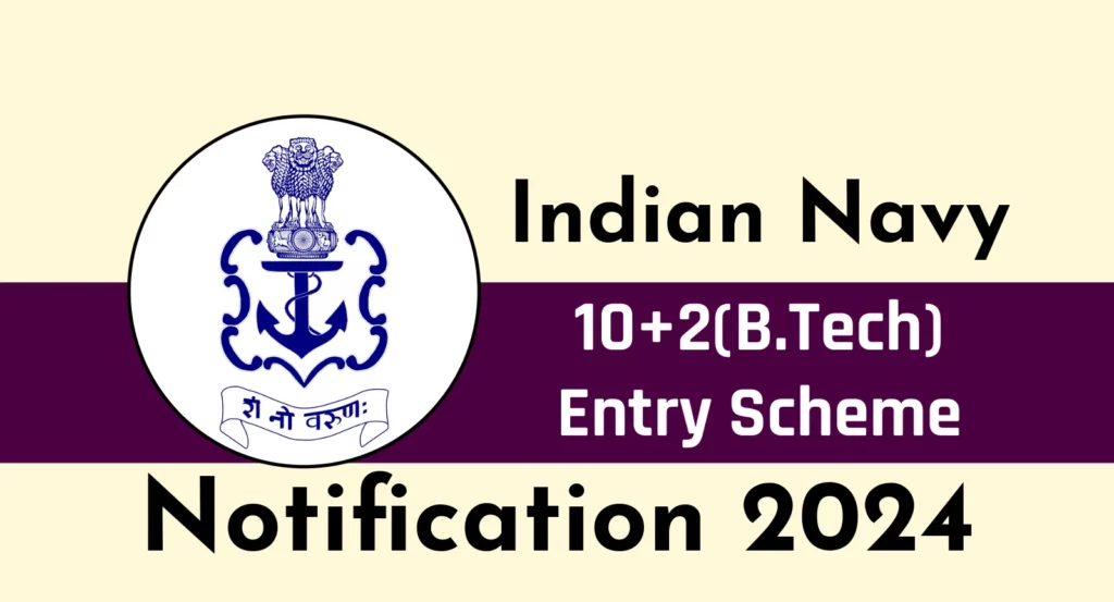 Indian Navy Recruitment 2024, Apply Now for 10+2 (B.Tech) Cadet Entry Scheme for Jul 2024 Course