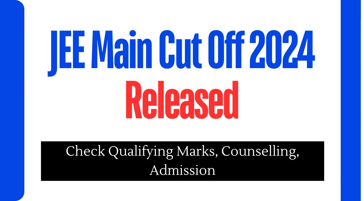 JEE Main Cut Off 2024 Released Check Qualifying Marks Counselling Admission