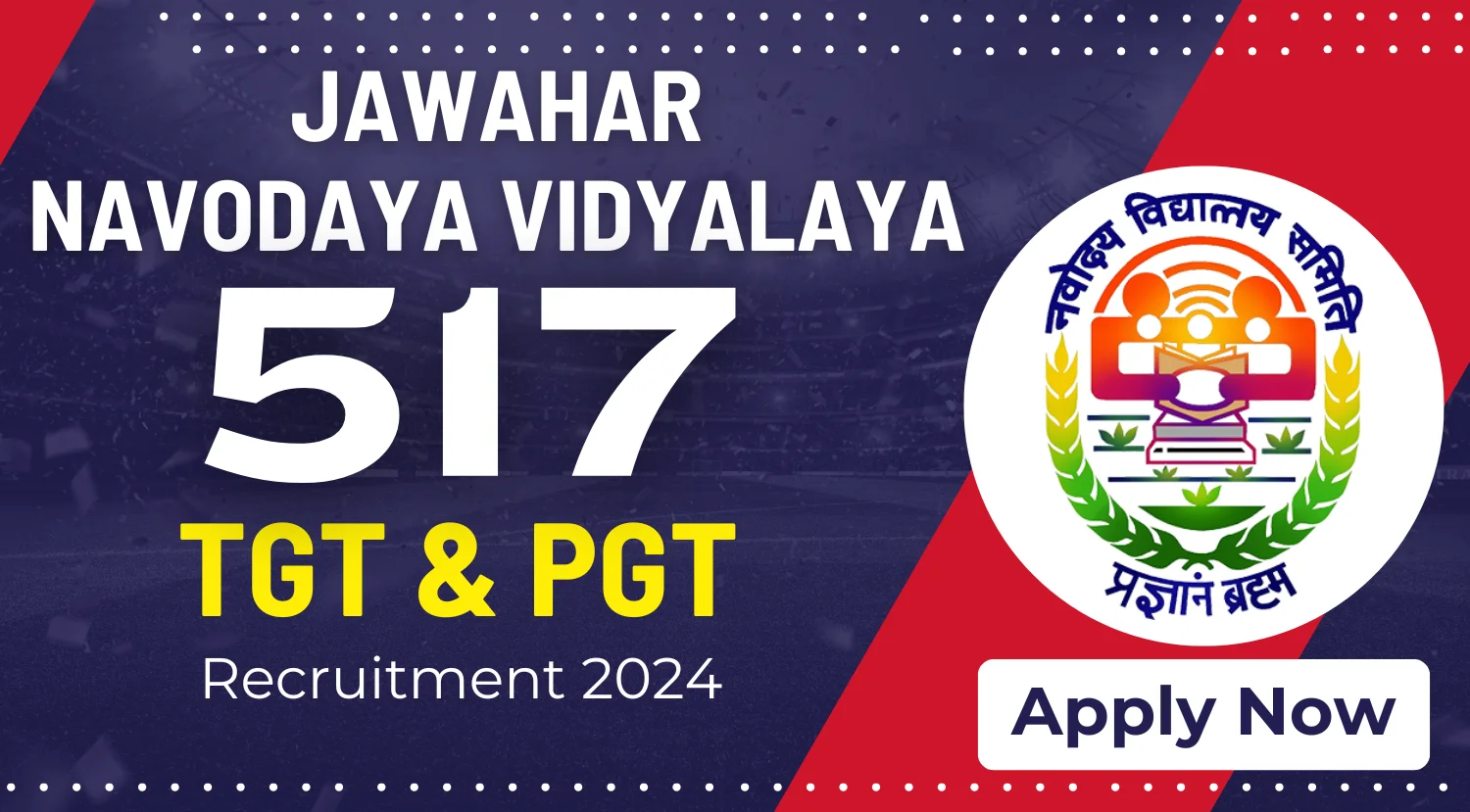 Jawahar Navodaya Vidyalaya Recruitment 2024 Notification Out for 517 TGT and PGT Posts