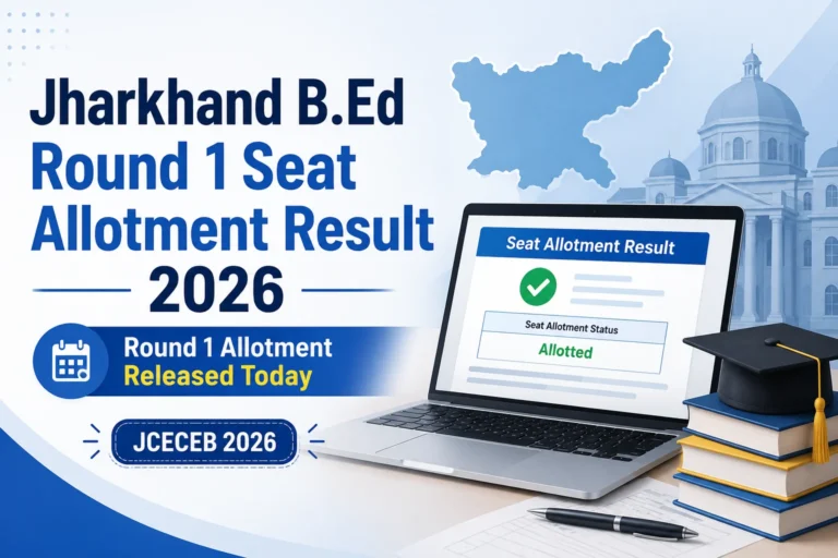 Jharkhand B.Ed Round 1 Seat Allotment Result 2026: JCECEB to Announce Counselling Outcome Today 20 Jharkhand B.Ed Round 1 Seat Allotment Result 2026 JCECEB to Announce Counselling Outcome Today