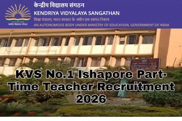 Kendriya Vidyalaya No.1 Ishapore Part-Time Teacher Recruitment 2026: Walk-in Interview on 12th February 30 KVS No.1 Ishapore Part-Time Teacher Recruitment 2026