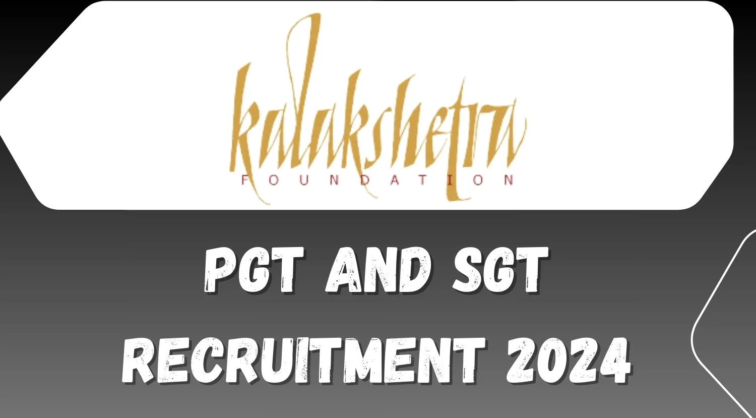 Kalakshetra Foundation PGT and SGT Recruitment 2024