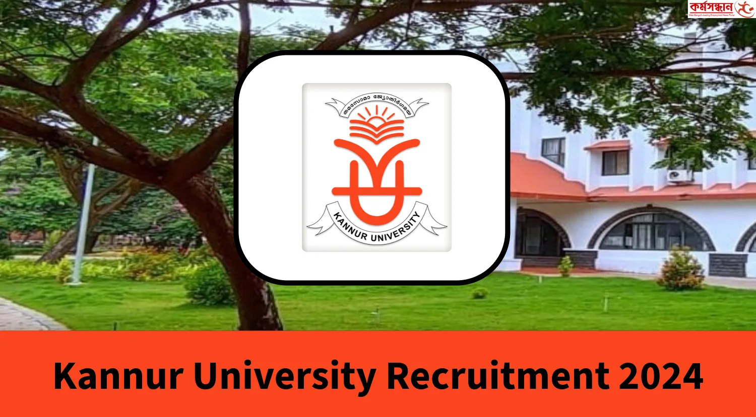 Kannur University Recruitment 2024, Monthly Salary Up to 10,000 Check Selection Process and How to Apply