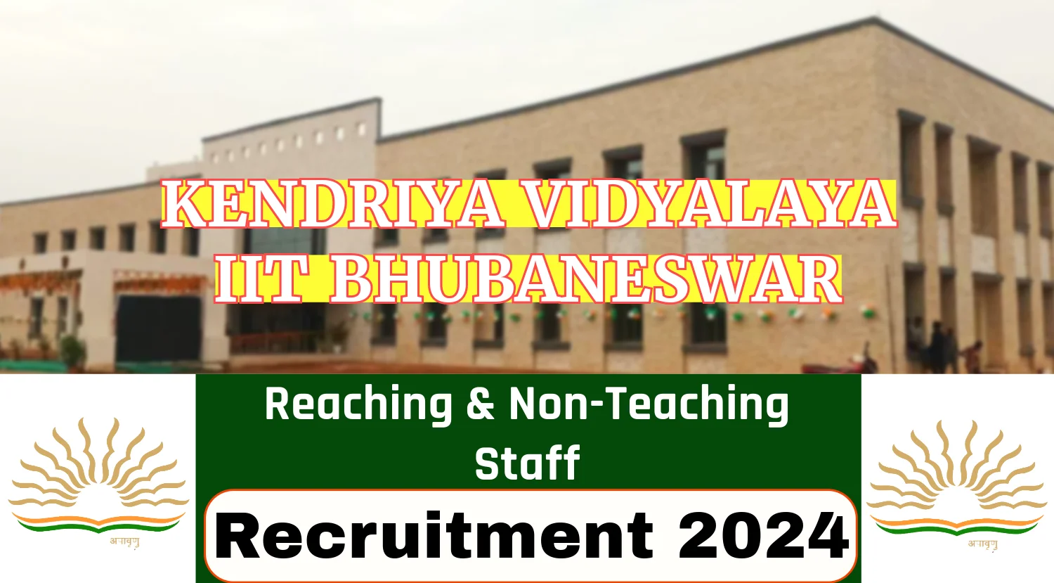 Kendriya Vidyalaya Recruitment 2024 for Various Teaching and Non-Teaching Vacancies at IIT Bhubaneswar, Check Application Process Now