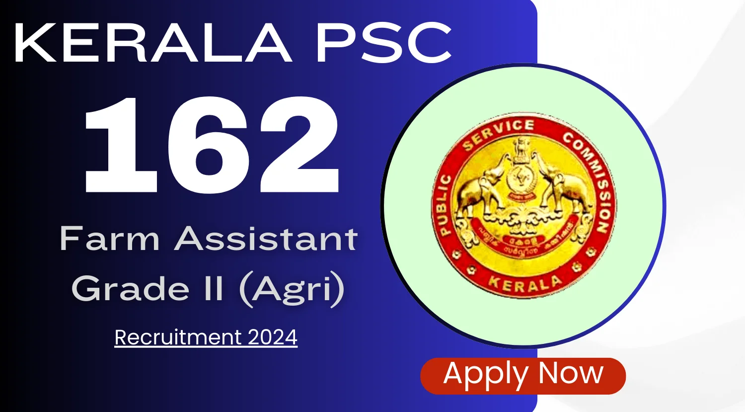Kerala PSC Recruitment 2024 for 162 Farm Assistant Grade II (Agri) Position