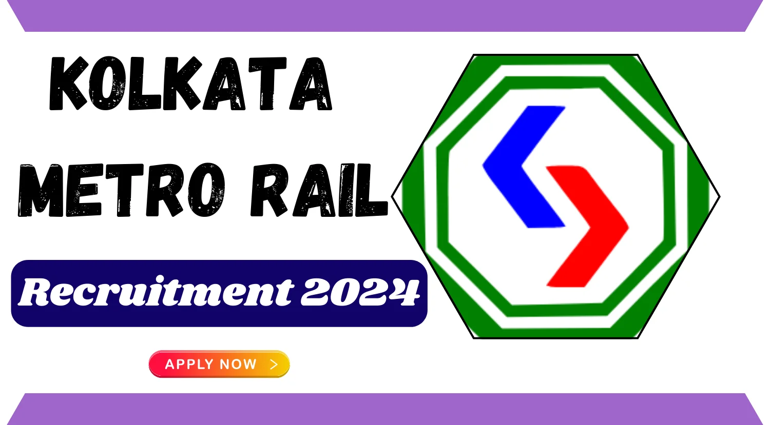 Kolkata Metro Rail Recruitment 2024
