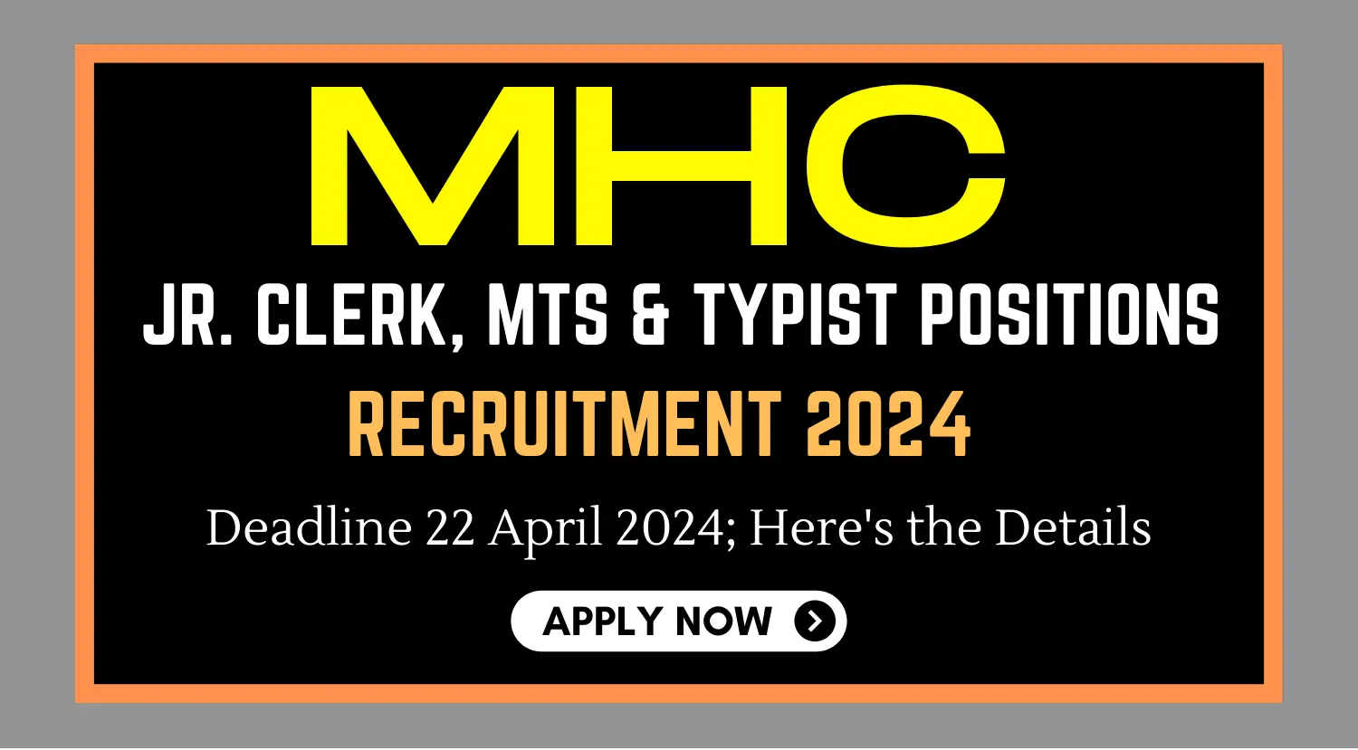 MHC 74 Vacancies for Jr Clerk MTS Typist Positions - Deadline 22 April 2024 Heres the Details