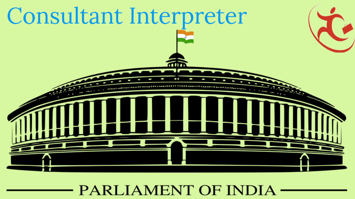 Lok Sabha Secretariat – Recruitment of 105 Consultant Interpreter