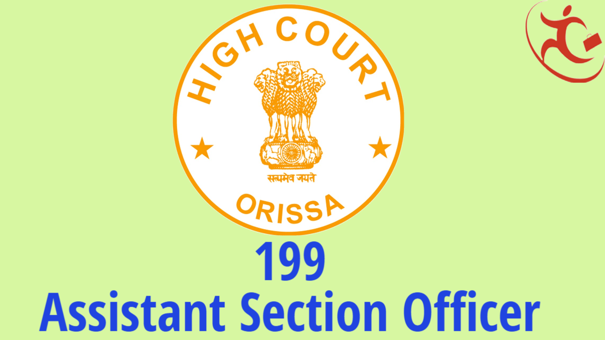 High Court Of Orissa – Recruitment of 199 Assistant Section Officer
