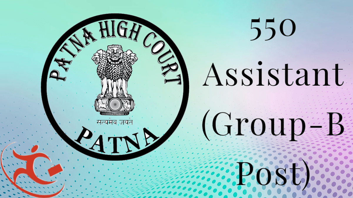 Patna High Court – Recruitment of 550 Assistant (Group-B Post)