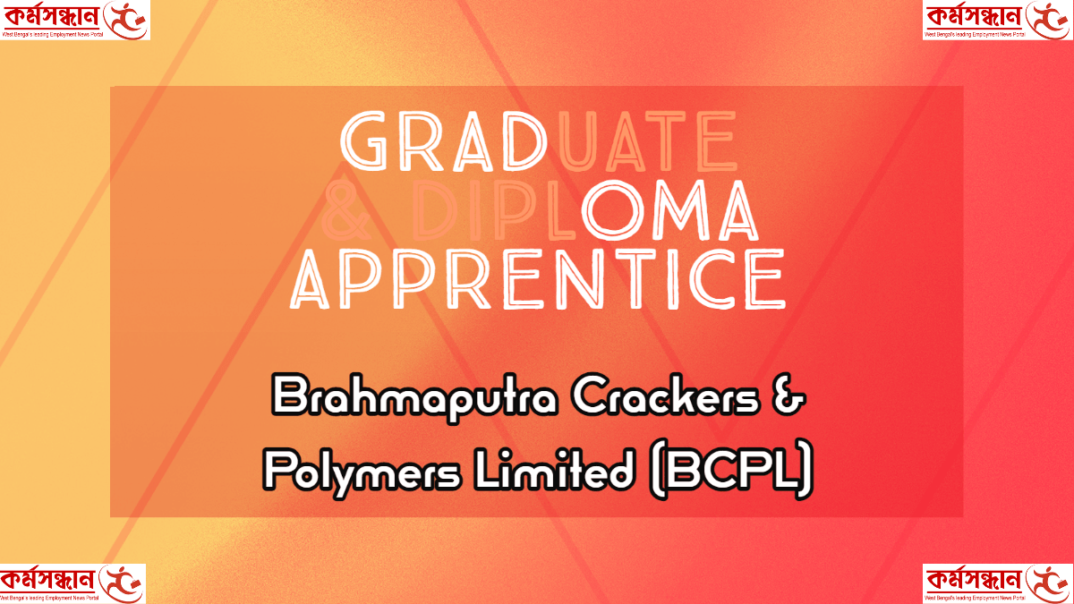 Brahmaputra Crackers & Polymers Limited (BCPL) - Recruitment of 121 Graduate & Technician Apprentice