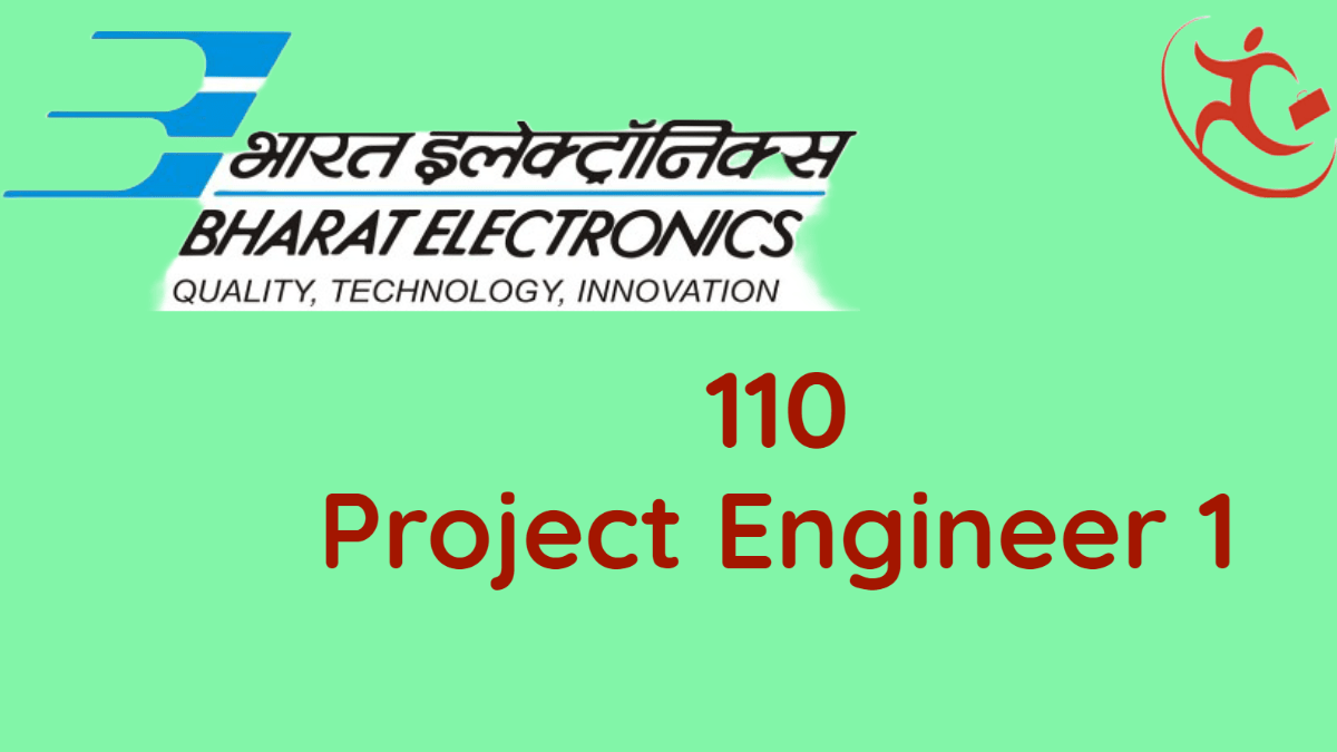 Bharat Electronics Ltd – Recruitment of 110 Project Engineer 1