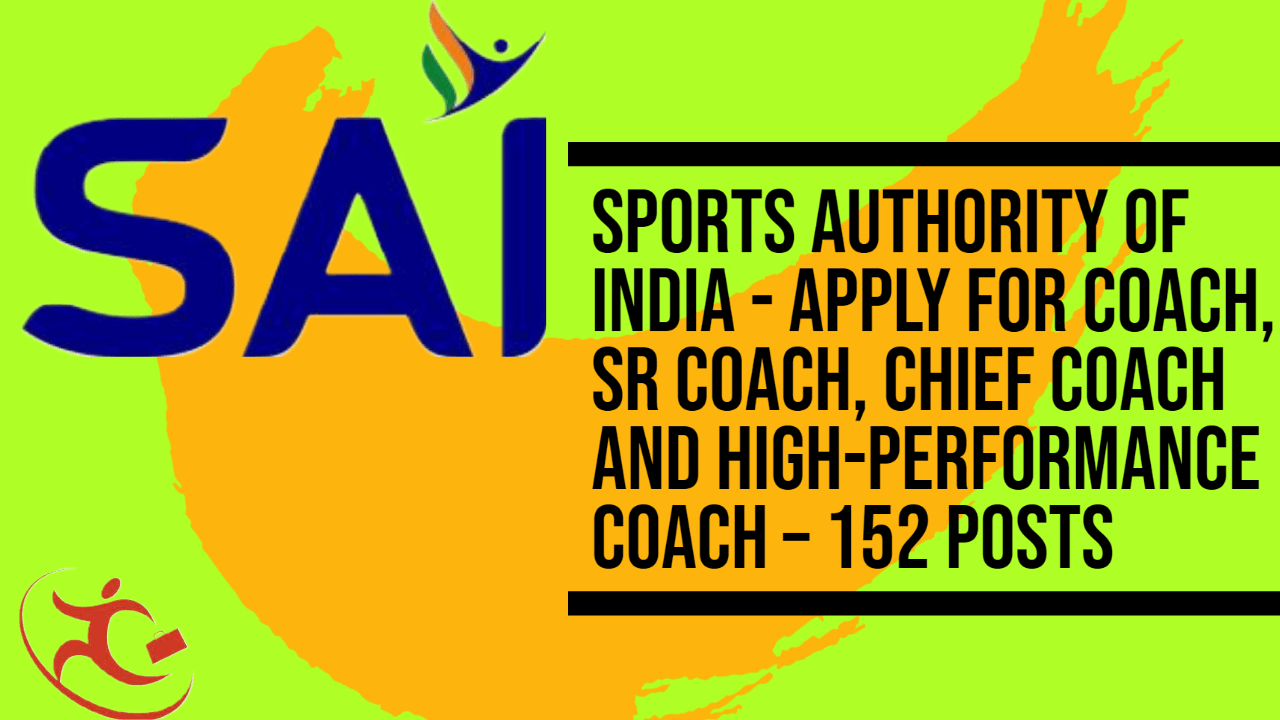 Sports Authority of India - Apply For Coach, Sr Coach, Chief Coach and High-Performance Coach – 152 Posts