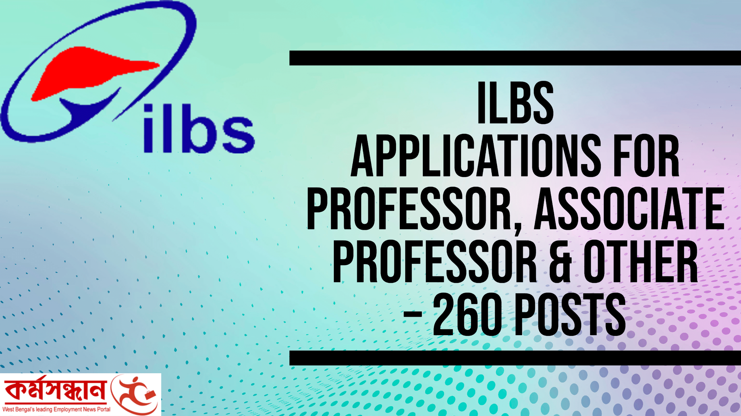 ILBS) invites online applications for Professor, Associate Professor & Other – 260 Posts