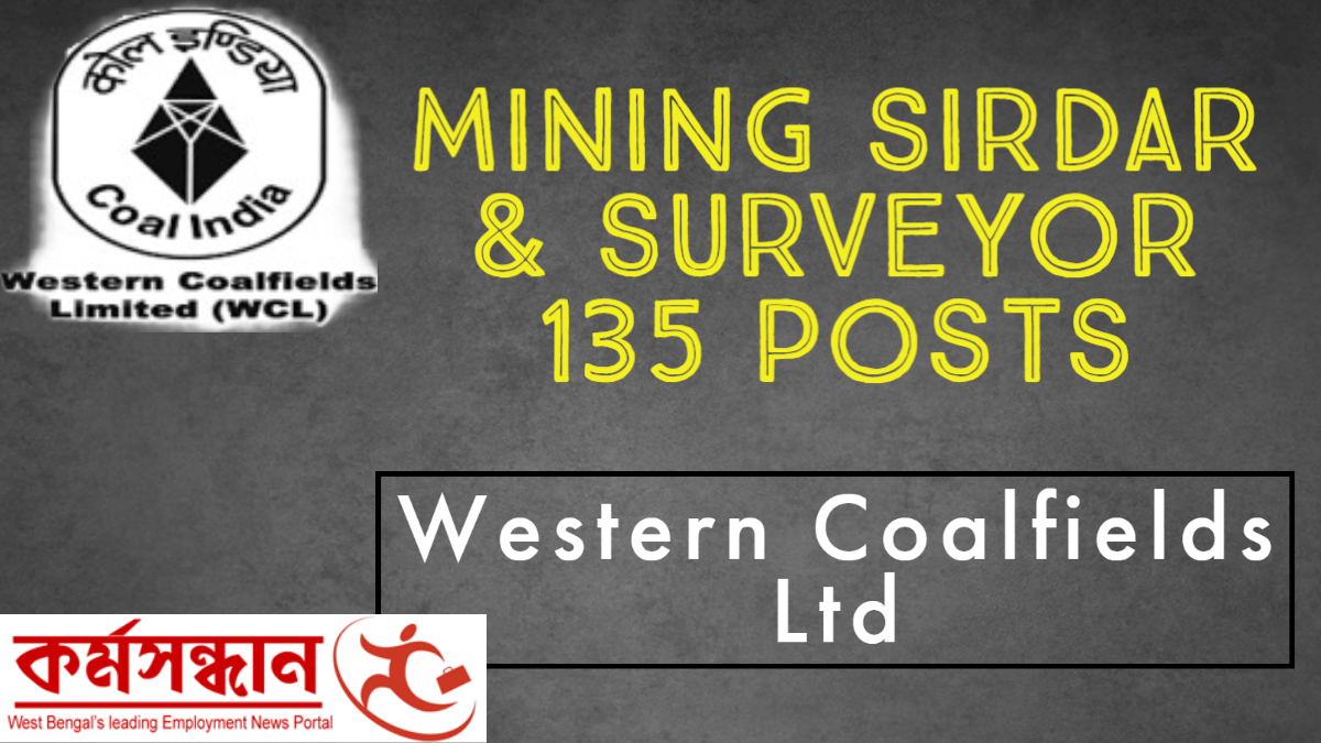 Western Coalfields Limited (WCL)- Recruitment of 135 Mining Sirdar & Surveyor