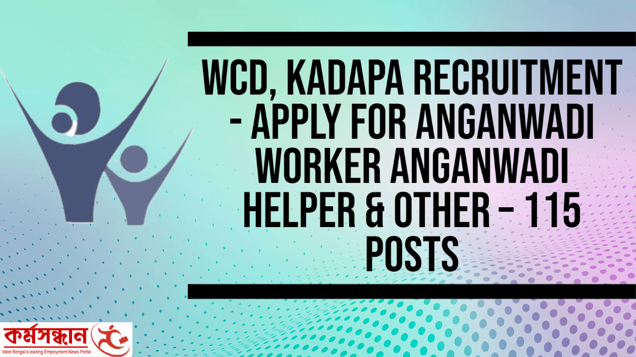 WCD, Kadapa Recruitment - Apply For Anganwadi Worker Anganwadi Helper & Other – 115 Posts