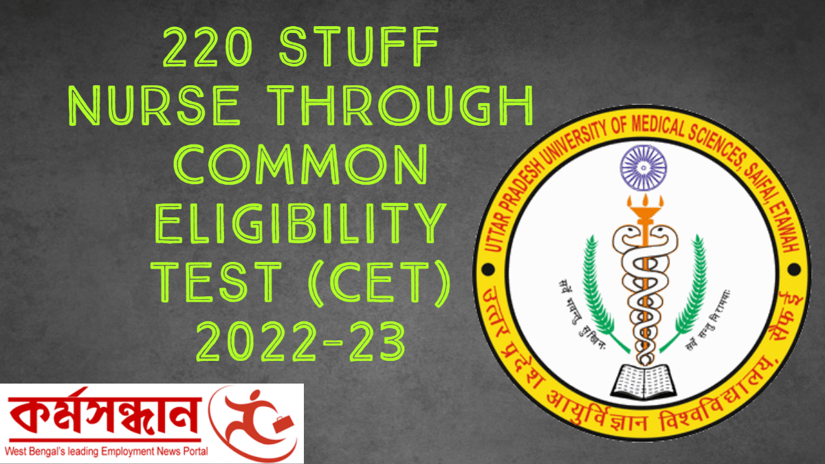 Uttar Pradesh University of Medical Sciences – Recruitment of 220 Stuff Nurse through Common Eligibility Test (CET) 2022-23