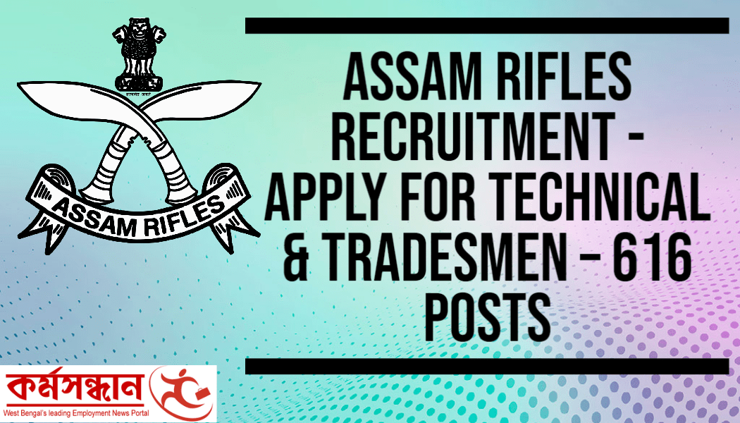 Assam Rifles Recruitment - Apply For Technical & Tradesmen – 616 Posts