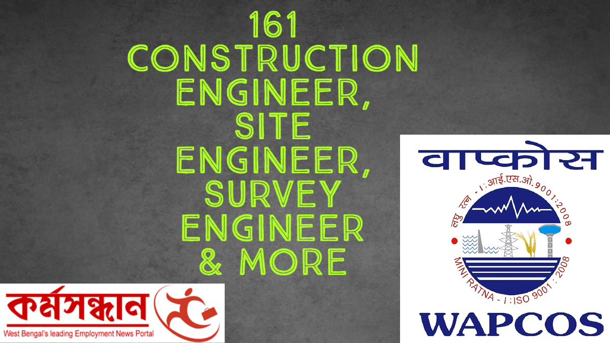 WAPCOS Limited – Recruitment of 161 Construction Engineer, Site Engineer, Survey Engineer & Others