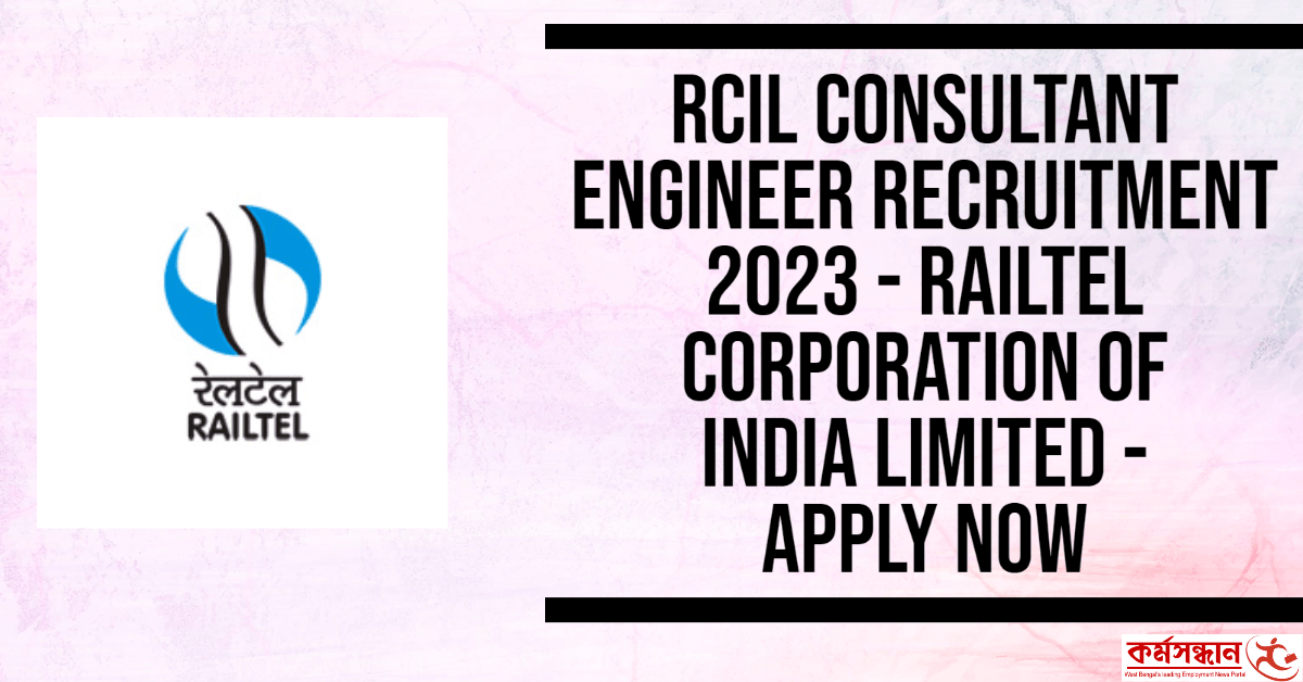 RCIL Consultant Engineer Recruitment 2023 - RailTel Corporation of India Limited - Apply Now