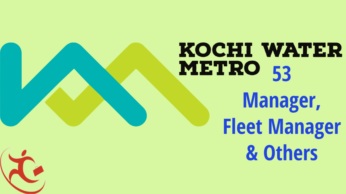 Kochi Water Metro – Recruitment of 53 Manager, Fleet Manager & Others
