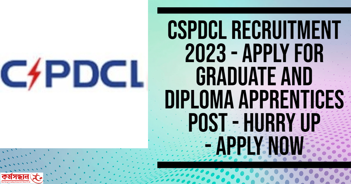 CSPDCL Recruitment 2023 - Apply For Graduate And Diploma Apprentices Post - Hurry Up - Apply Now