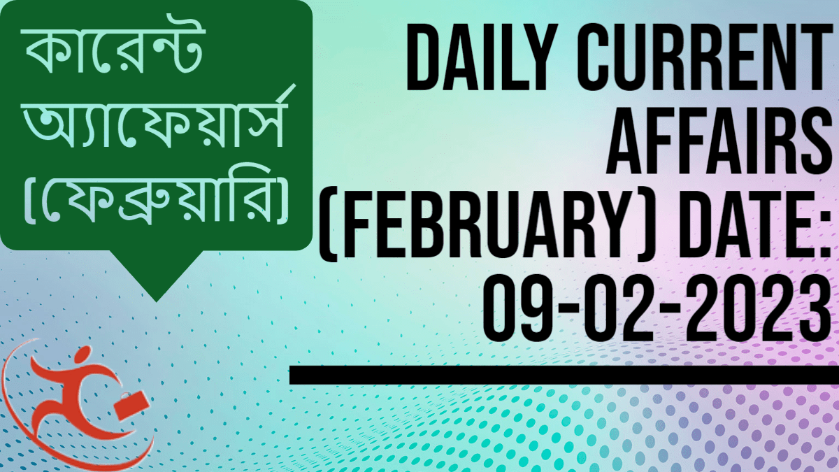 Daily Current Affairs(February) :: Date: 09-02-2023