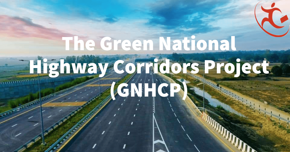 Green National Highway Corridors Project (GNHCP) in four states with the help of World Bank