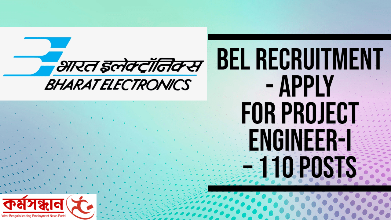 BEL Recruitment - Apply For Project Engineer-I – 110 Posts