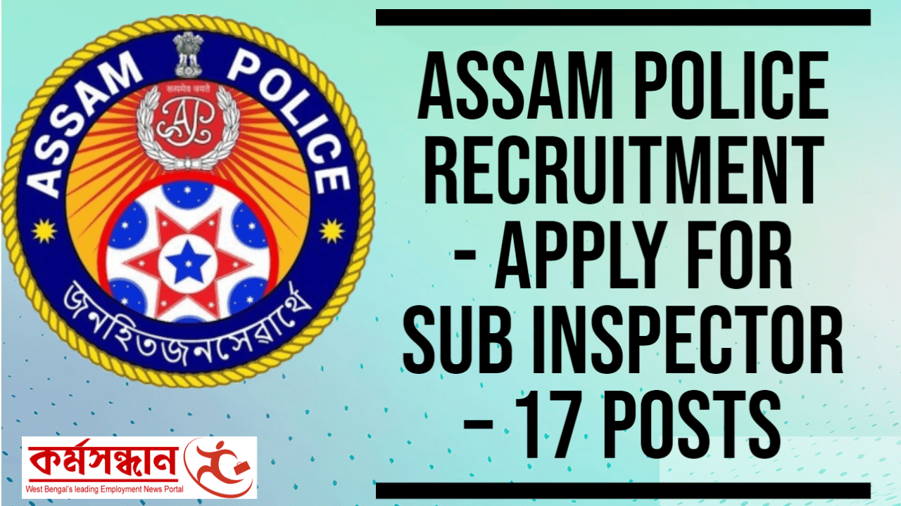 Assam Police Recruitment - Apply For Sub Inspector – 17 Posts