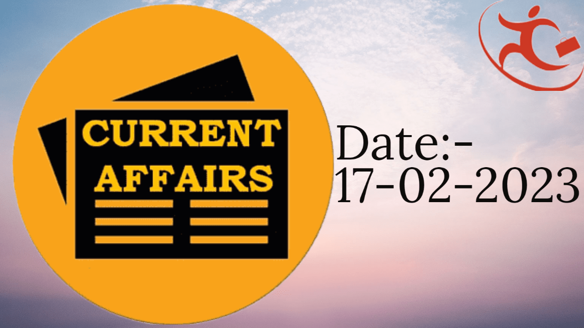 Current Affairs(কারেন্ট অ্যাফেয়ার্স)::Date-17-02-2023