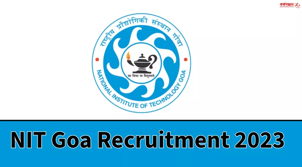 NIT Goa Recruitment 2023 - Check Qualification Details and How to Apply