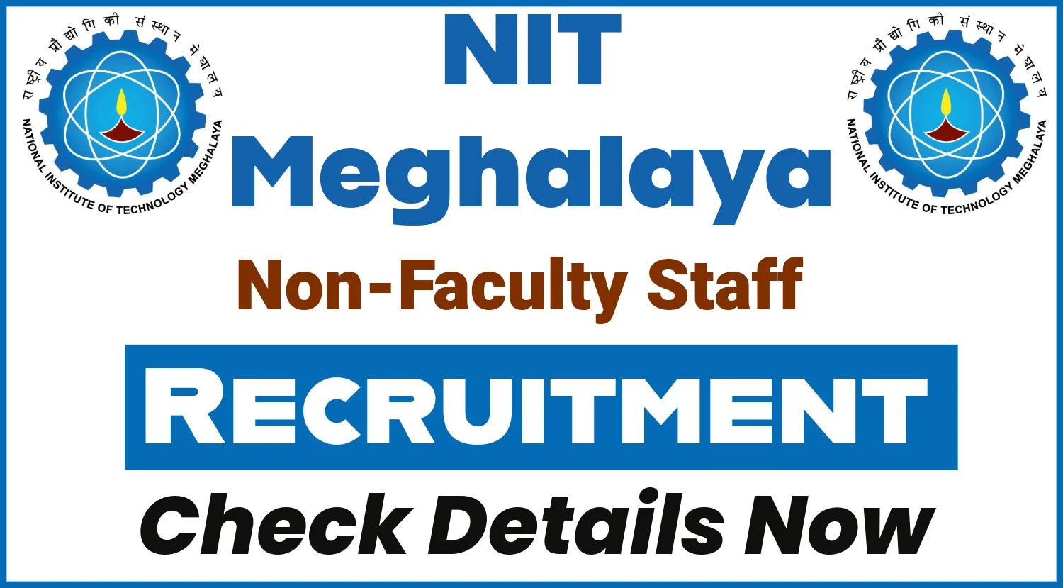 NIT Meghalaya Non-Faculty Staff Recruitment 2024