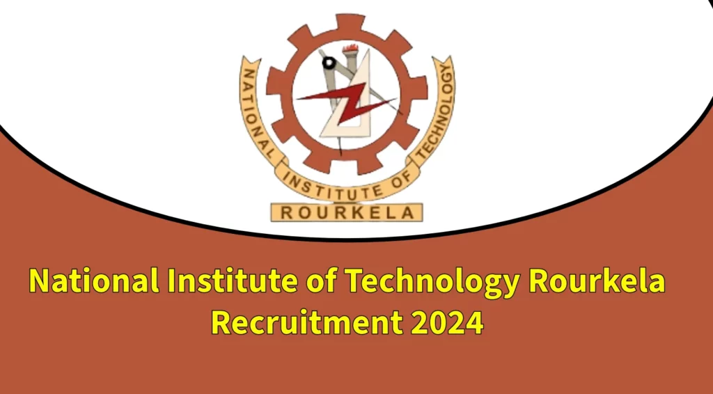 NIT Rourkela Recruitment 2024