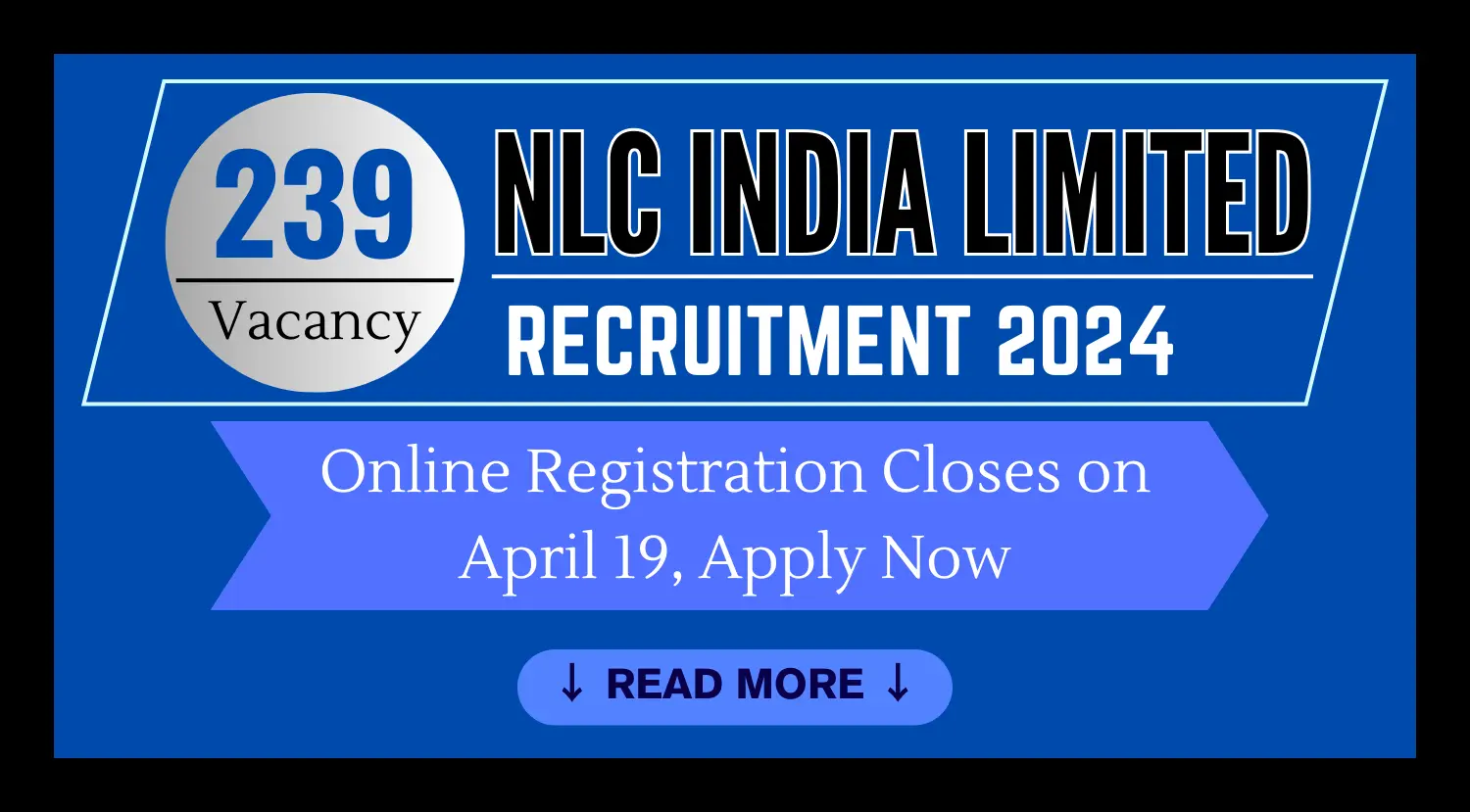 NLC India Ltd 239 Vacancy 2024 Online Registration Closes on April 19 Apply Now