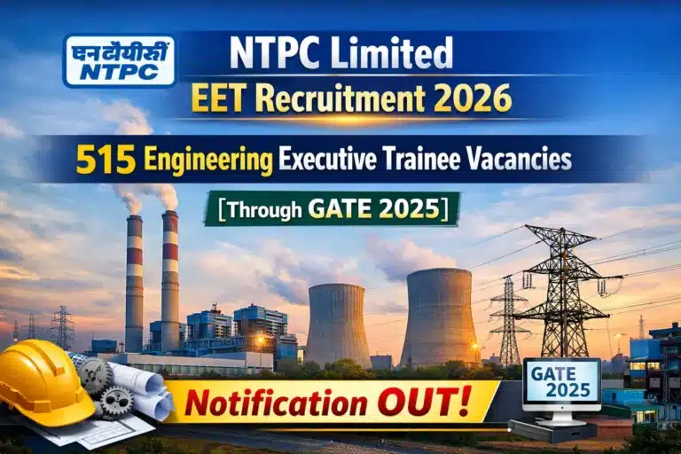 NTPC Limited EET Recruitment 2026 for 515 Engineering Executive Trainee Vacancies [Through GATE 2025] Notification OUT