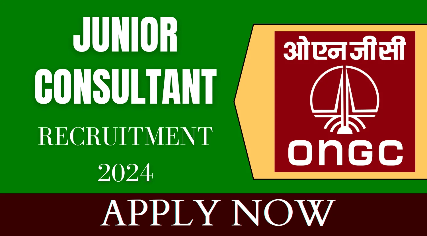 ONGC Recruitment 2024 Notification OUT, Apply Now  Junior Consultant Posts