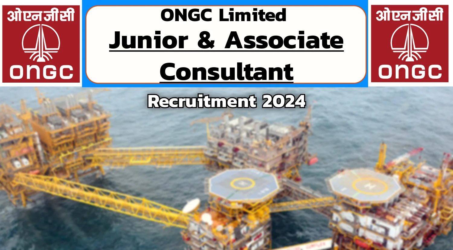 ONGC Recruitment 2024 Notification for Junior and Associate Consultant positions