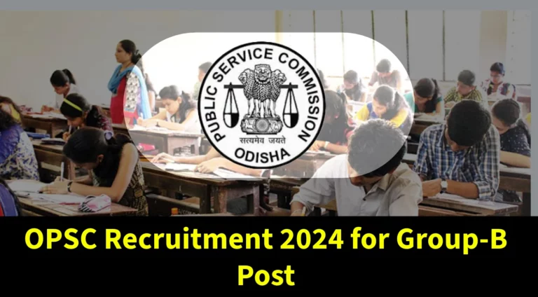 OPSC Recruitment 2024 for Group-B Post, Check Eligibility Criteria, Syllabus and How to Apply 40 OPSC Recruitment 2024 for Group-B Post