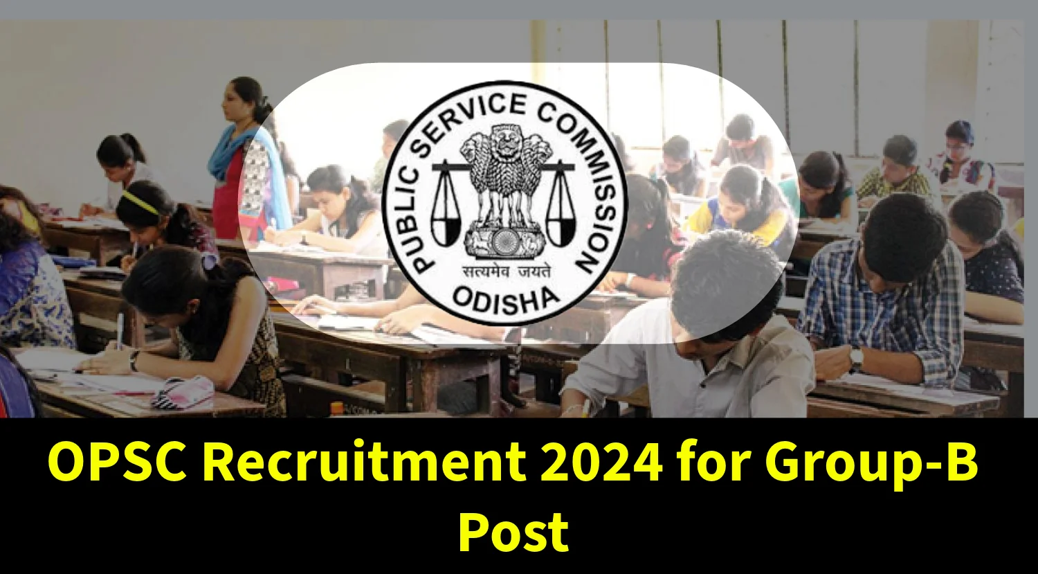 OPSC Recruitment 2024 for Group-B Post Apply Now